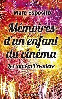 Mémoires d'un enfant du cinéma: les années Première