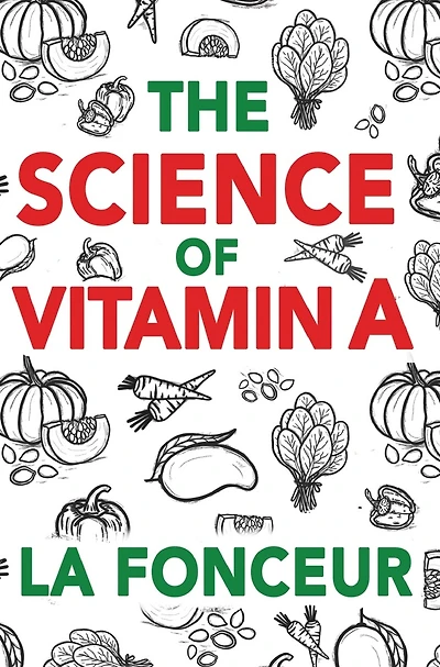 The Science of Vitamin A (Color Print): Everything You Need to Know About Vitamin A
