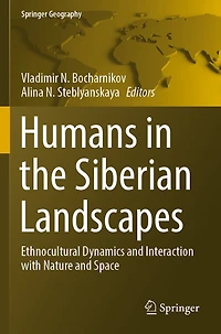 Humans in the Siberian Landscapes: Ethnocultural Dynamics and Interaction with Nature and Space