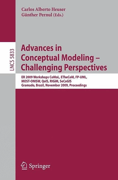 Advances in Conceptual Modeling - Challenging Perspectives: ER 2009 Workshops CoMoL, ETheCoM, FP-UML, MOST-ONISW, QoIS, RIGiM, SeCoGIS, Gramado, Brazil, November 9-12, 2009, Proceedings