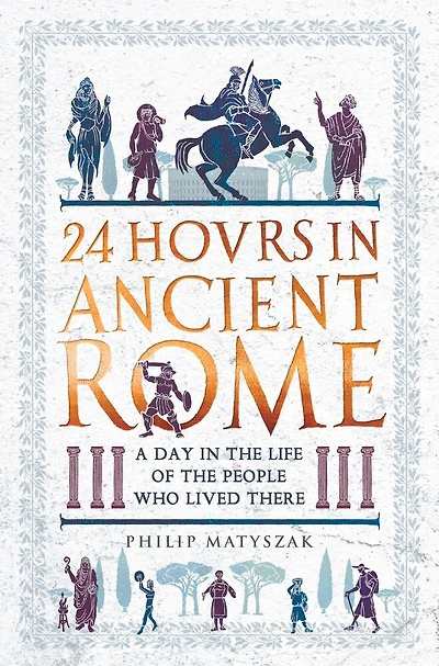 24 Hours Ancient Rome: A Day The Life Of People Who Lived There