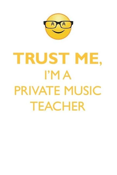TRUST ME, I'M A PRIVATE MUSIC TEACHER AFFIRMATIONS WORKBOOK Positive Affirmations Workbook. Includes: Mentoring Questions, Guidance, Supporting You.