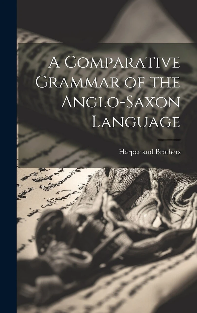 A Comparative Grammar of the Anglo-Saxon Language
