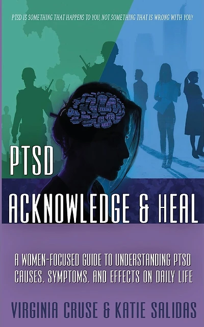Acknowledge and Heal: A Women-Focused Guide To Understanding PTSD