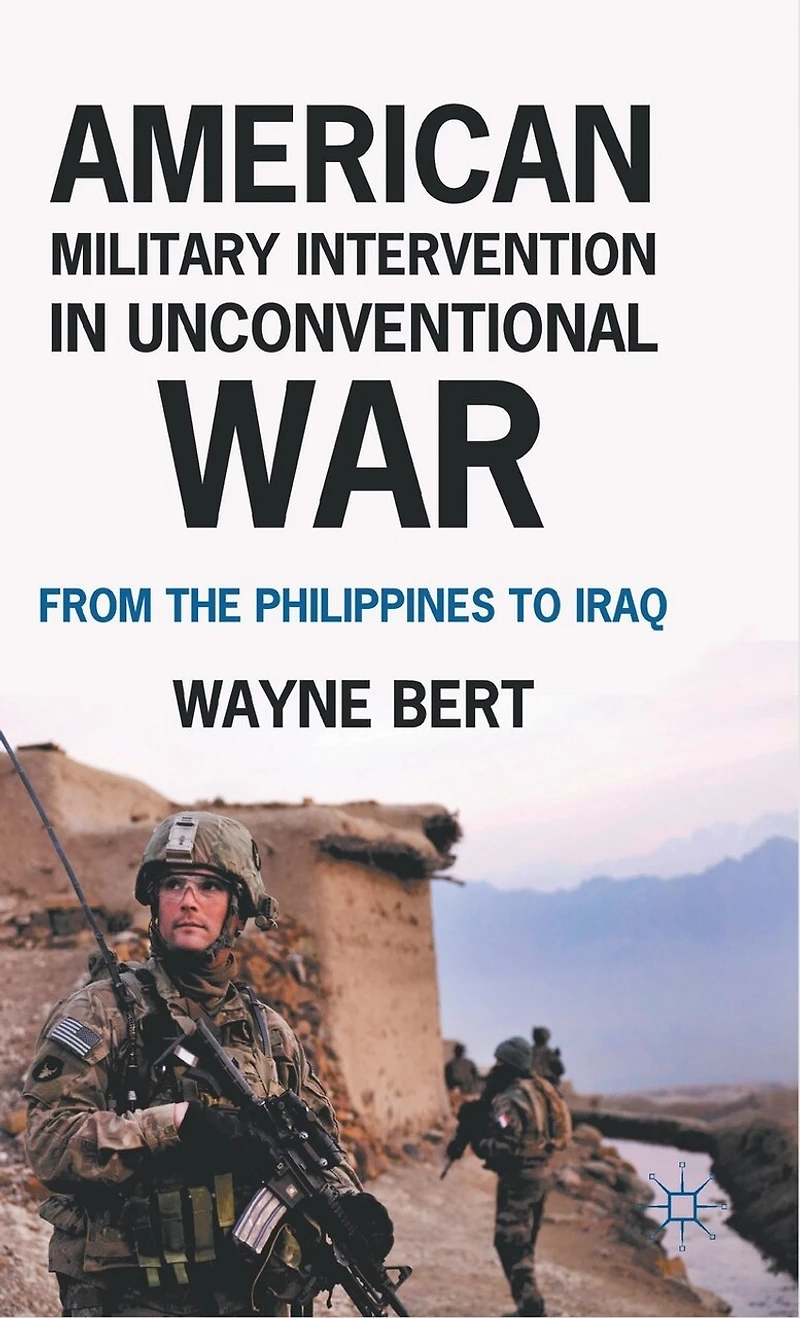 American Military Intervention Unconventional War: From the Philippines to Iraq