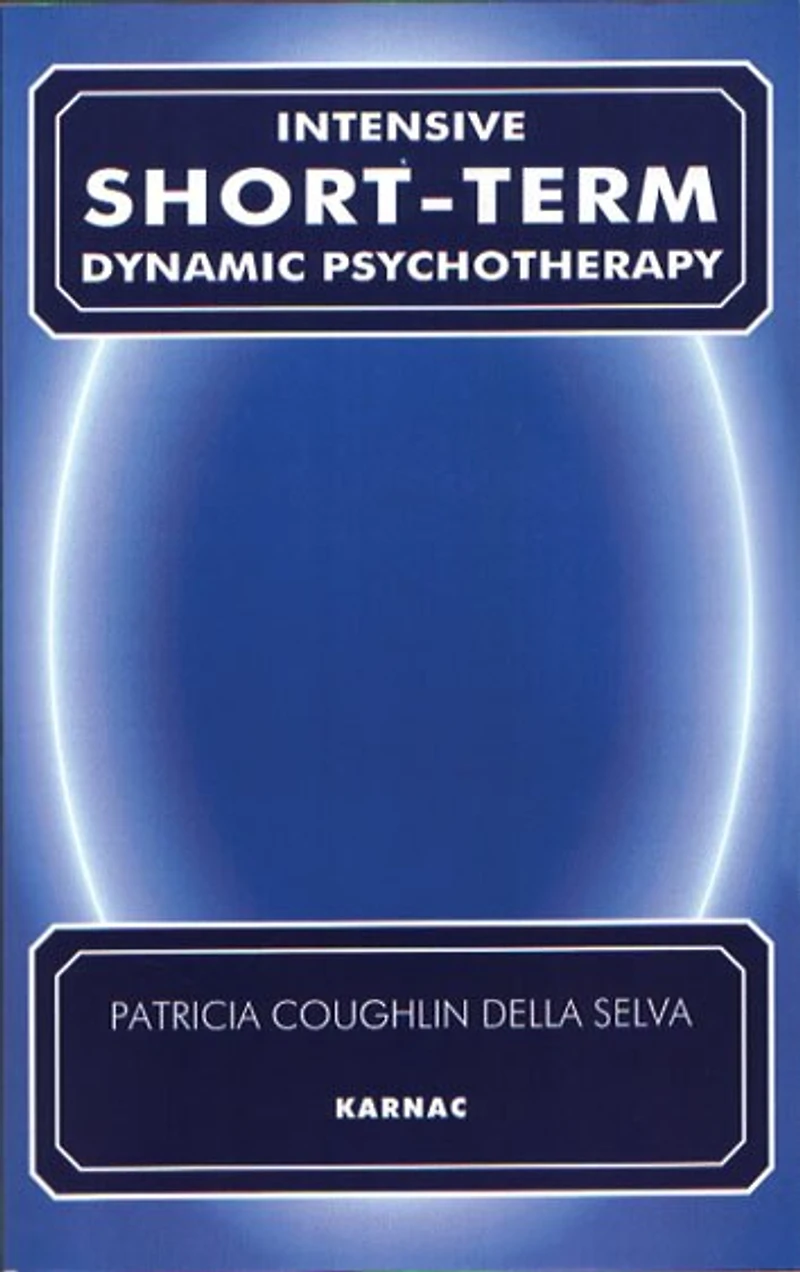 Intensive Short-Term Dynamic Psychotherapy: Theory and Technique
