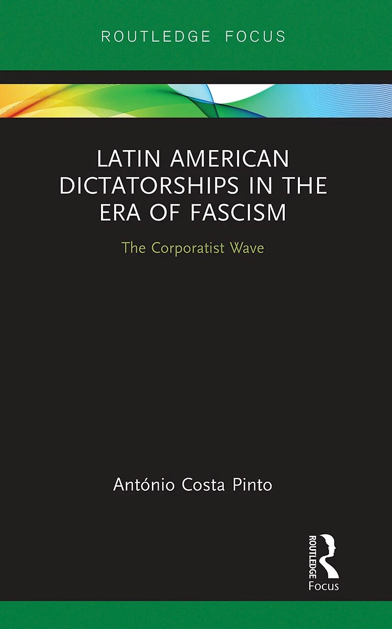 Latin American Dictatorships The Era Of Fascism: Corporatist Wave