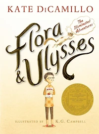 Flora and Ulysses: Tie-in Edition: (A Middle-Grade Novel About a Cynical Girl Superhero Squirrel - For Kids Ages 8-12 Grades 3-7)
