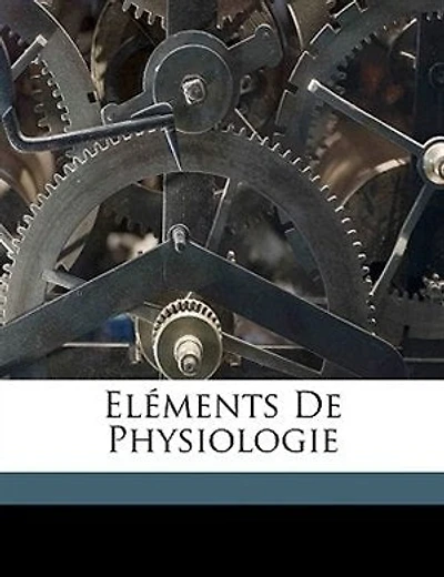 Eléments De Physiologie