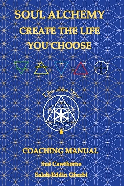 Soul Alchemy Create The Life You Choose: Coaching Manual