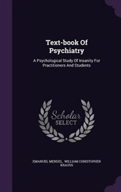 Text-Book of Psychiatry: A Psychological Study Insanity for Practitioners and Students (Classic Reprint)