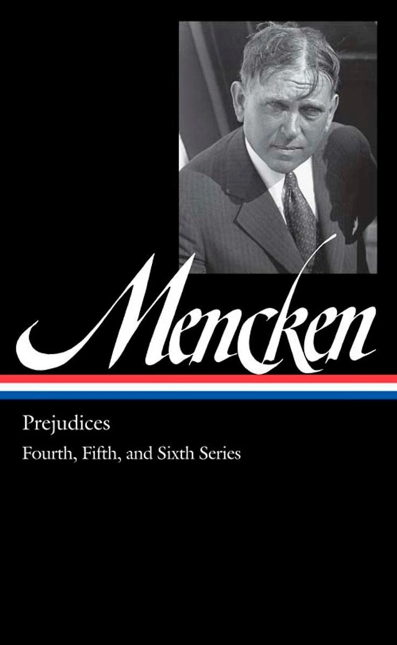 H. L. Mencken: Prejudices Vol. 2 (LOA #207): Fourth, Fifth, and Sixth Series
