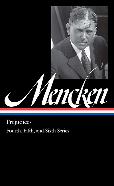 H. L. Mencken: Prejudices Vol. 2 (LOA #207): Fourth, Fifth, and Sixth Series