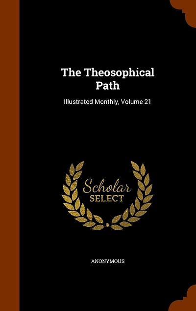 The Theosophical Path: Illustrated Monthly; Volume 21