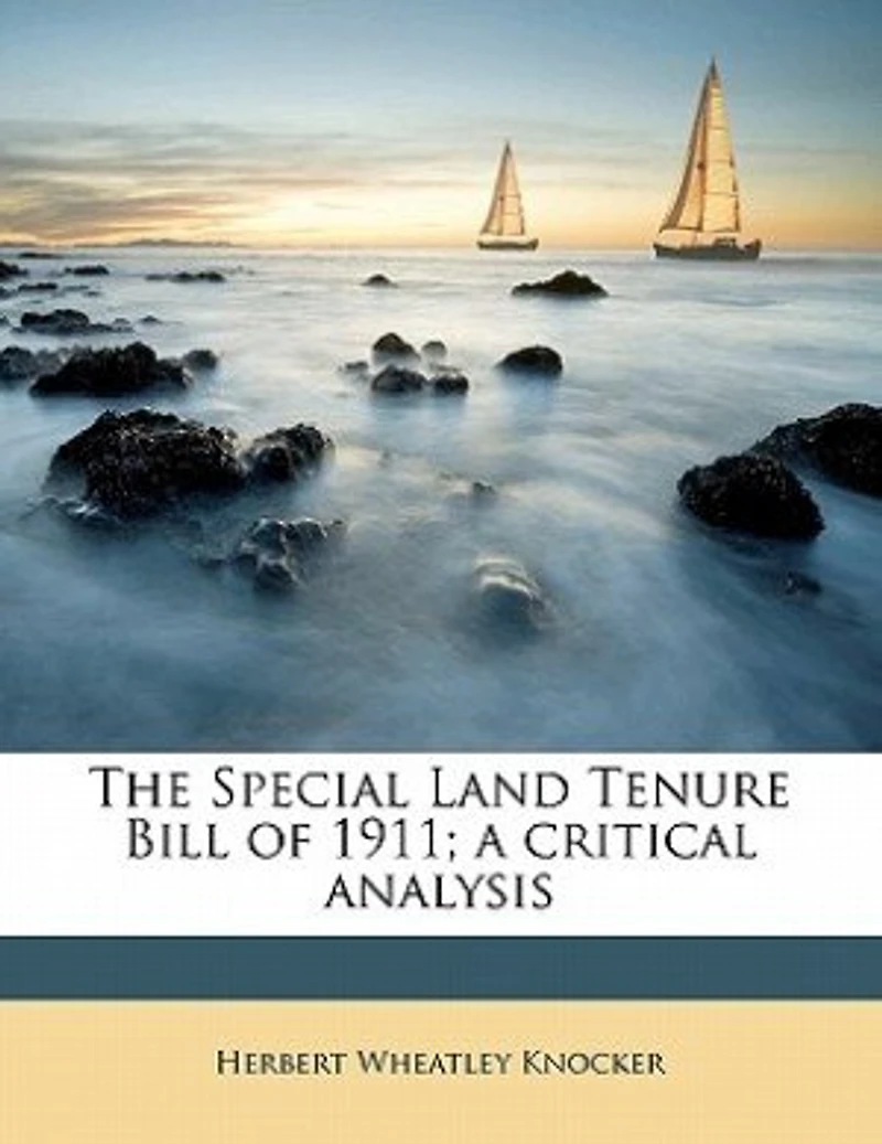 The Special Land Tenure Bill of 1911: A Critical Analysis (Classic Reprint)