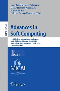 Advances Soft Computing: 19th Mexican International Conference on Artificial Intelligence, MICAI 2020, Mexico City, Mexico, October 12-17, Proceedings, Part I