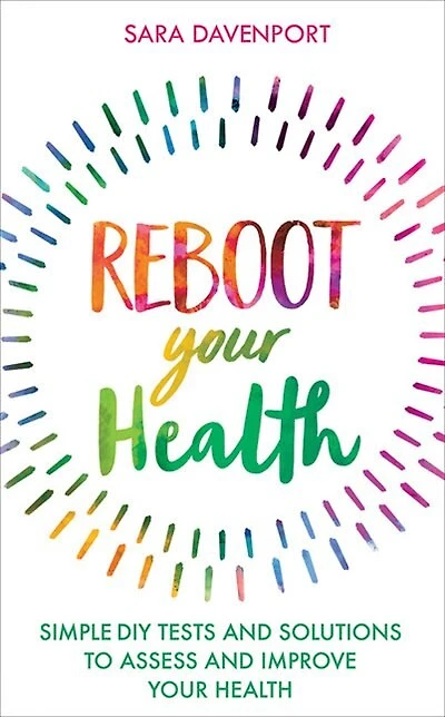 Reboot Your Health: Simple Diy Tests And Solutions To Assess And Improve Your Health