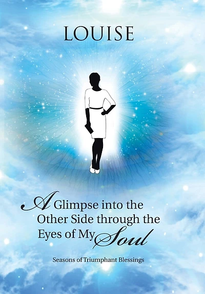 A Glimpse into the Other Side through Eyes of My Soul: Seasons Triumphant Blessings