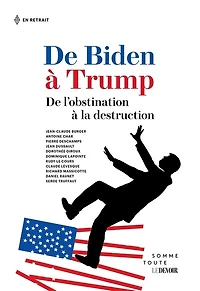 De Biden à Trump: l'obstination la destruction