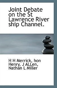 Joint Debate on the St. Lawrence River Ship Channel (Classic Reprint)