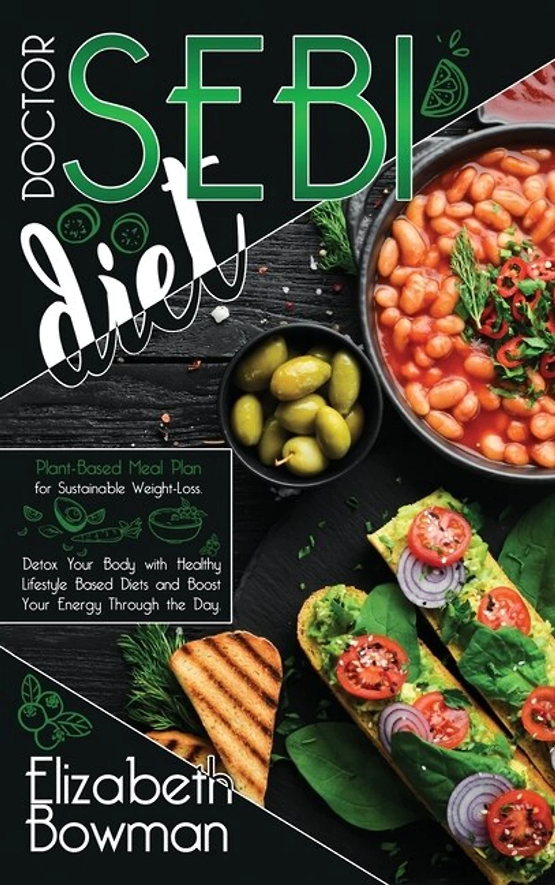 Dr. Sebi Diet: Plant-based Meal Plan For Sustainable Weight-loss. Detox Your Body With Healthy Lifestyle Based Die