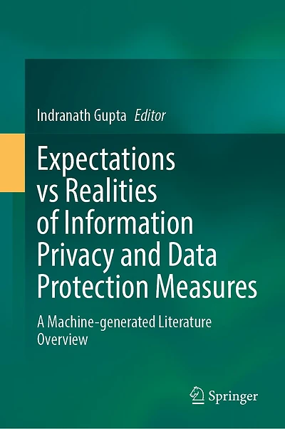 Expectations vs Realities of Information Privacy and Data Protection Measures: A Machine-generated Literature Overview