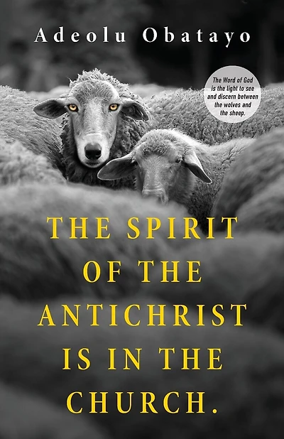 The Spirit of the Antichrist is in the Church.: The Word of God is the light to see and discern between the wolves and the sheep.