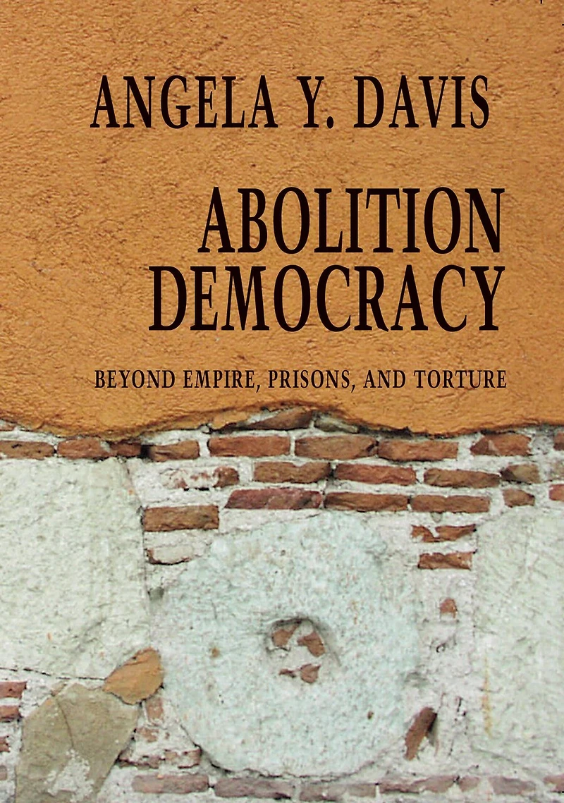 Abolition Democracy: Beyond Empire, Prisons