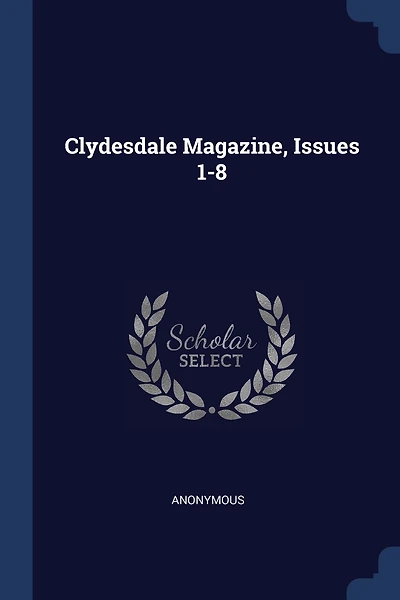 Clydesdale Magazine, Issues 1-8