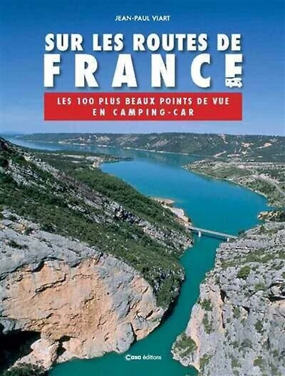 100 escapades en camping-car: les plus belles étapes de France