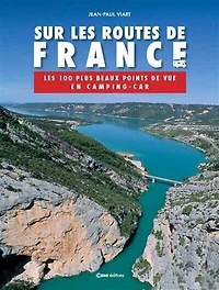 100 escapades en camping-car: les plus belles étapes de France