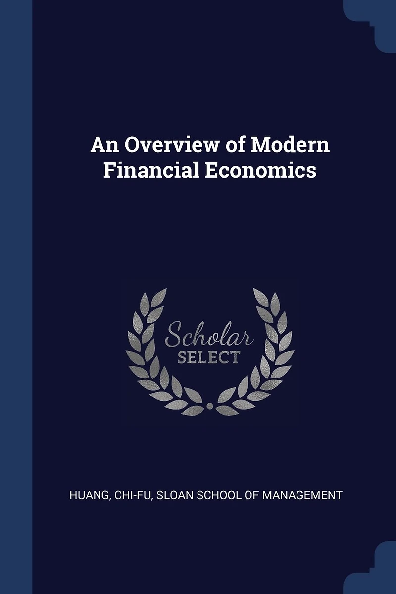 An Overview of Modern Financial Economics (Classic Reprint)
