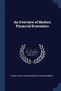 An Overview of Modern Financial Economics (Classic Reprint)