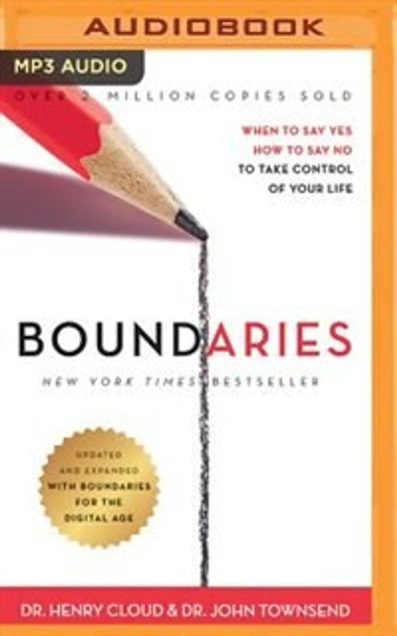 Boundaries, Updated And Expanded Edition: When To Say Yes, How To Say No To Take Control Of Your Life