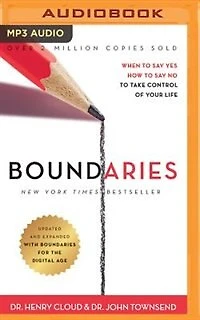Boundaries, Updated And Expanded Edition: When To Say Yes, How To Say No To Take Control Of Your Life