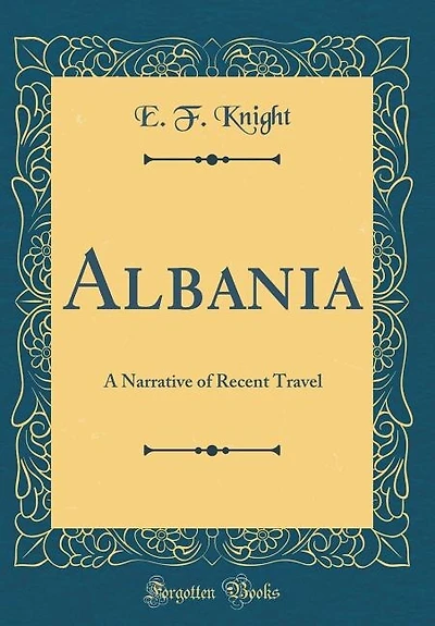 Albania: A Narrative of Recent Travel (Classic Reprint)