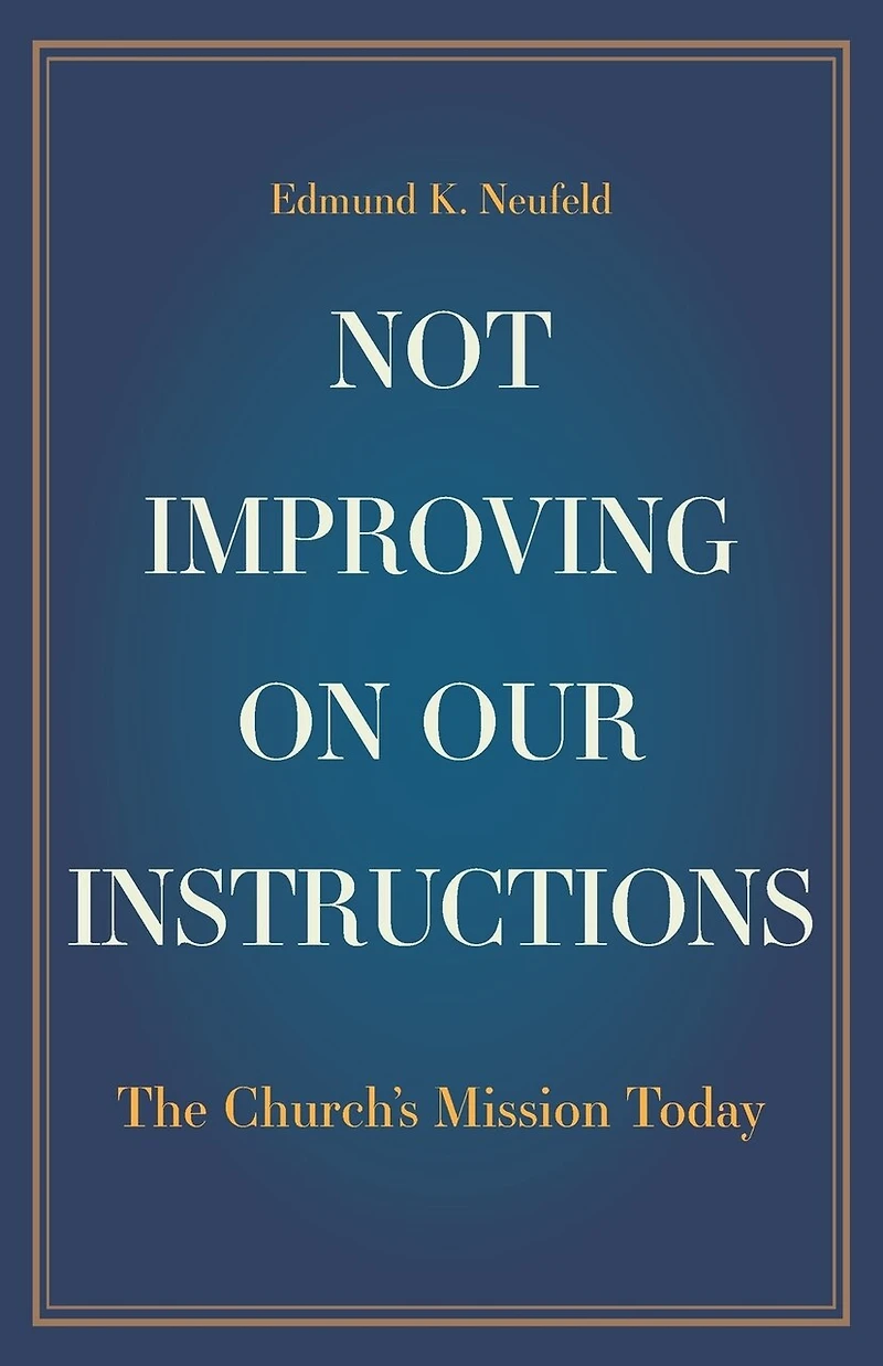 Not Improving on Our Instructions: The Church's Mission Today