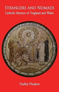 Strangers and Nomads: Catholic Martyrs of England and Wales