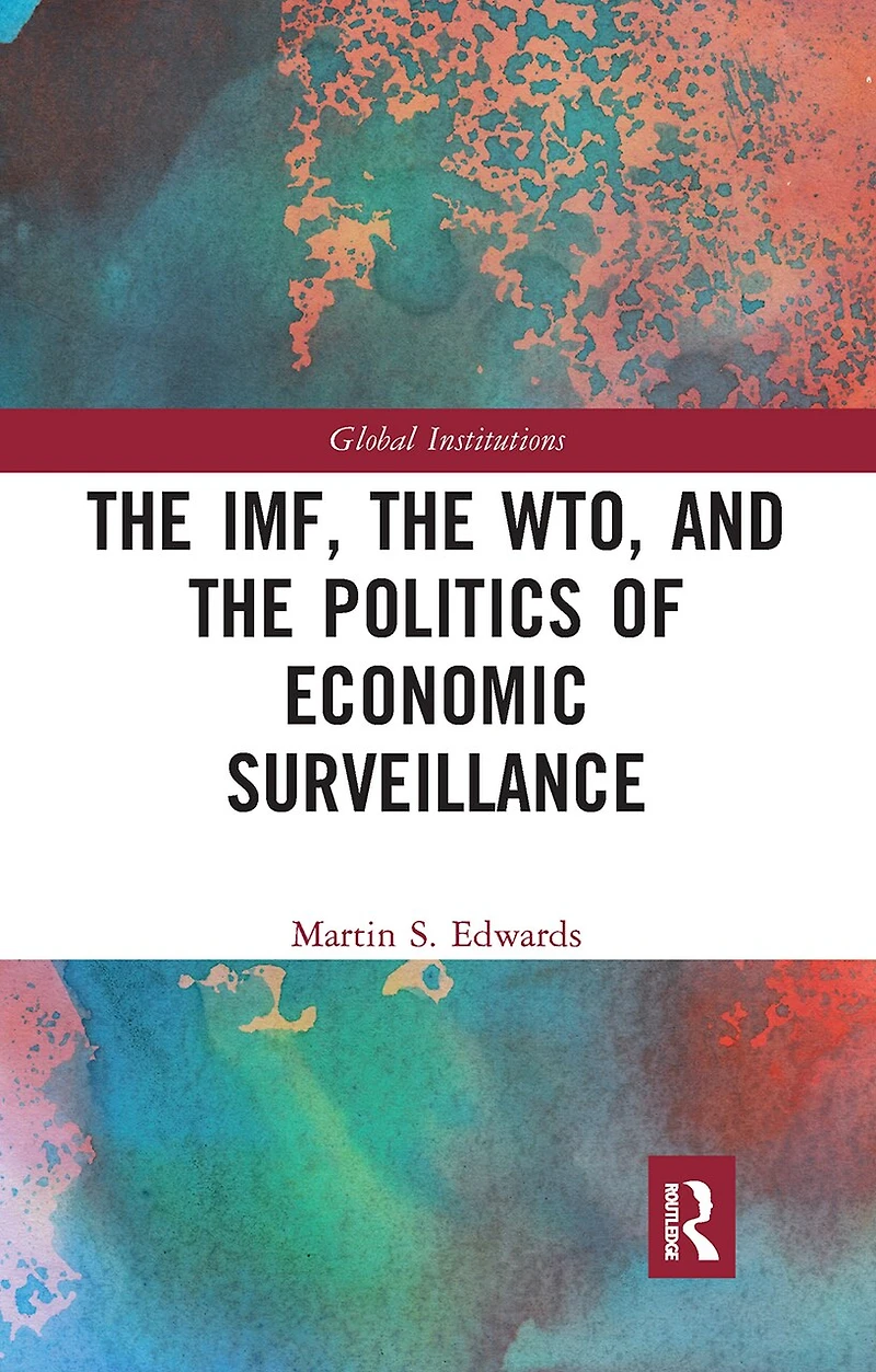 the IMF, WTO and Politics of Economic Surveillance