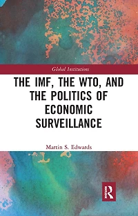 the IMF, WTO and Politics of Economic Surveillance