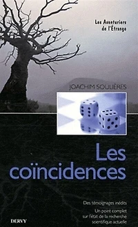 Les coïncidences: des témoignages inédits, un point complet sur l'état de la recherche scientifique actuelle
