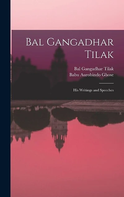 Bal Gangadhar Tilak: His Writings and Speeches
