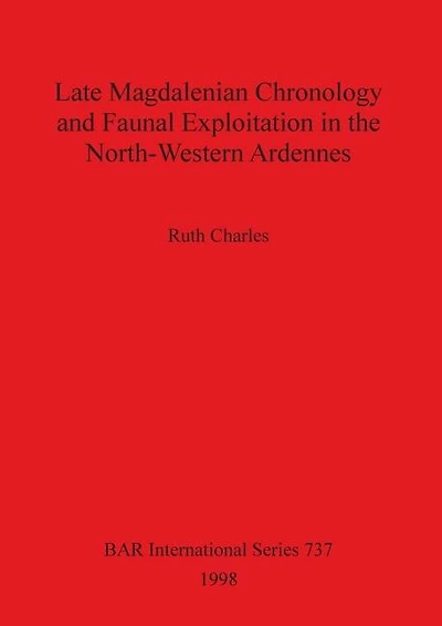 Late Magdalenian Chronology and Faunal Exploitation in the North-Western Ardennes