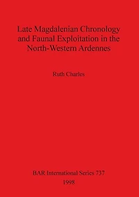 Late Magdalenian Chronology and Faunal Exploitation in the North-Western Ardennes
