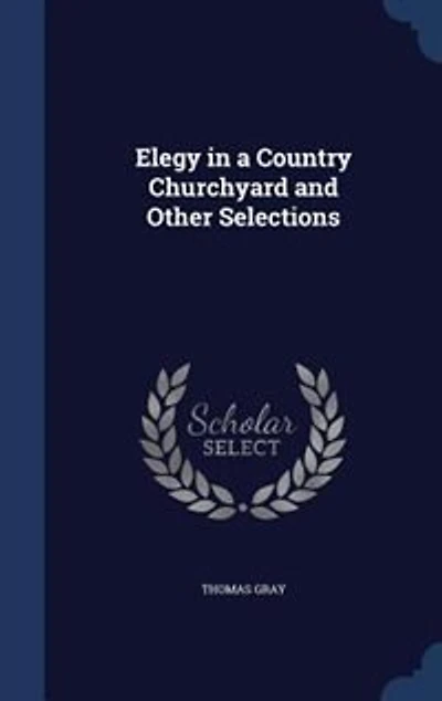 Elegy a Country Churchyard and Other Selections