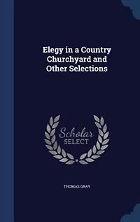 Elegy a Country Churchyard and Other Selections