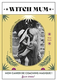 Witch mum: mon cahier de coaching magique !