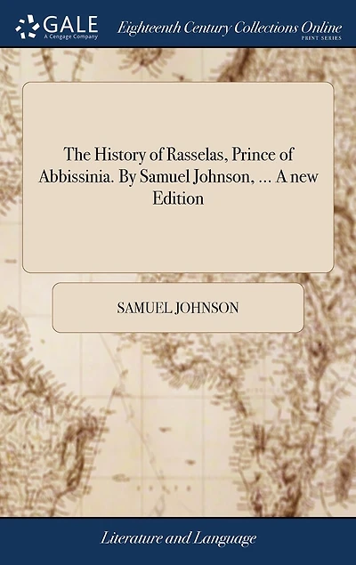 The History of Rasselas, Prince Abbissinia. By Samuel Johnson, ... A new Edition