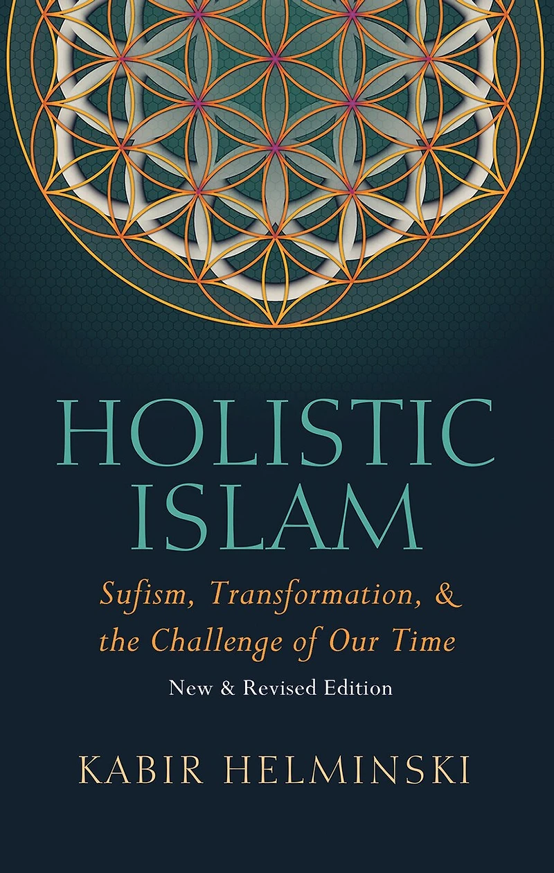 Holistic Islam: Sufism Transformation and the Challenge of Our Time