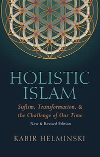 Holistic Islam: Sufism Transformation and the Challenge of Our Time